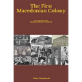The First Macedonian Colony: The Untold History of the Macedonian Settlement in Granite City
