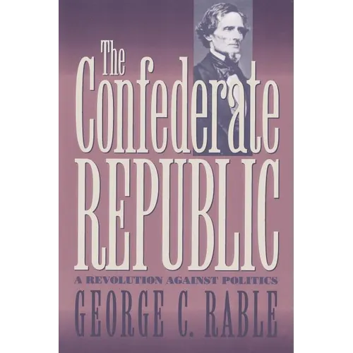 The Confederate Republic: A Revolution Against Politics - Paperback