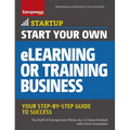 Start Your Own Elearning or Training Business: Your Step-By-Step Guide to Success - Paperback