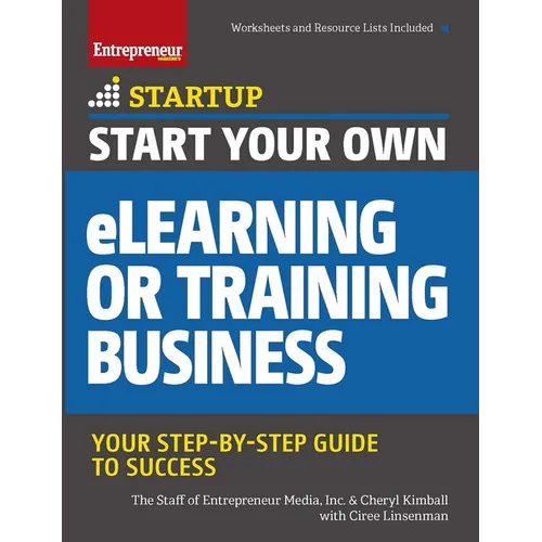 Start Your Own Elearning or Training Business: Your Step-By-Step Guide to Success - Paperback