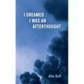 I Dreamed I Was an Afterthought - Paperback