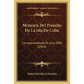 Memoria Del Presidio De La Isla De Cuba: Correspondiente Al Ano 1901 (1903) - Paperback