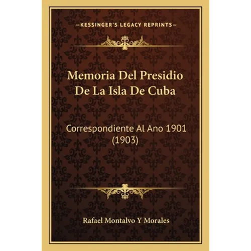 Memoria Del Presidio De La Isla De Cuba: Correspondiente Al Ano 1901 (1903) - Paperback