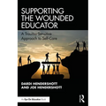 Supporting the Wounded Educator: A Trauma-Sensitive Approach to Self-Care - Paperback