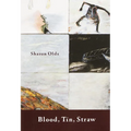 Blood, Tin, Straw: Blood, Tin, Straw: Poems - Paperback