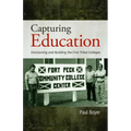 Capturing Education: Envisioning and Building the First Tribal Colleges - Paperback