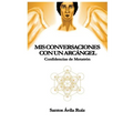 Mis conversaciones con un Arcángel: Confidencias de Metatrón - Paperback