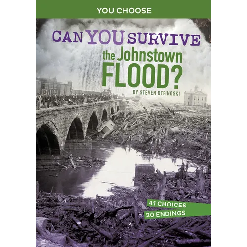 Can You Survive the Johnstown Flood?: An Interactive History Adventure - Paperback