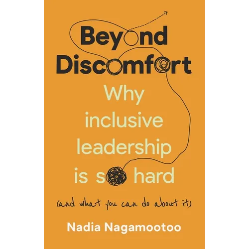 Beyond Discomfort: Why Inclusive Leadership Is So Hard (and What You Can Do about It) - Hardcover