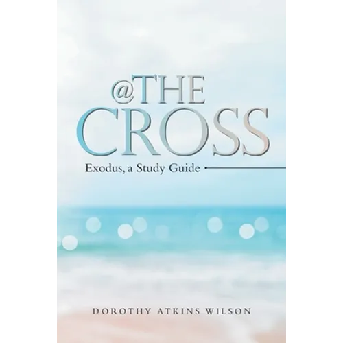 @ the Cross: Exodus, a Study Guide - Paperback