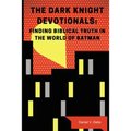 The Dark Knight Devotionals: Finding Biblical Truth in the World of Batman - Paperback