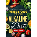 Dr.Sebi Approved Herbs & Foods for Your Alkaline Diet - Paperback