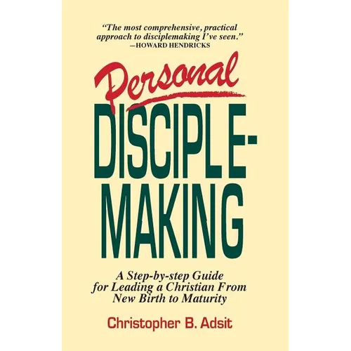 Personal Disciplemaking: A Step-by-step Guide for Leading a Christian From New Birth to Maturity - Paperback