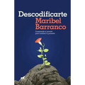 Descodificarte: Comprende Tu Pasado Para Cambiar Tu Presente / Decode Yourself: Understand Your Past and Change Your Present - Paperback