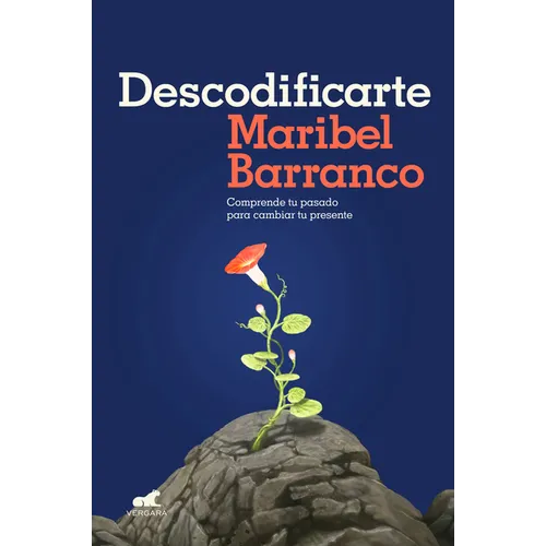 Descodificarte: Comprende Tu Pasado Para Cambiar Tu Presente / Decode Yourself: Understand Your Past and Change Your Present - Paperback