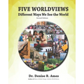Five Worldviews: Different Ways We See the World - Paperback