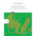 Workbook for Koine Greek Grammar: A Beginning-Intermediate Exegetical and Pragmatic Handbook - Paperback