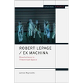 Robert Lepage / Ex Machina: Revolutions in Theatrical Space - Paperback