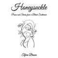 Honeysuckle: Poems and Stories from a Black Southerner - Paperback