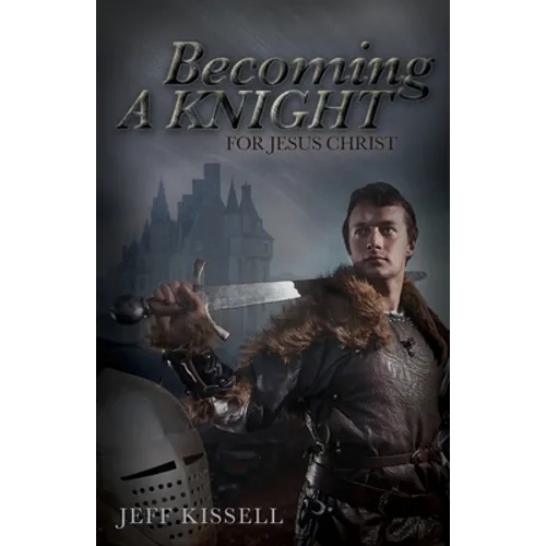 Becoming a Knight for Jesus Christ - Paperback