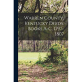 Warren County, Kentucky Deeds, Books A-C, 1797-1807