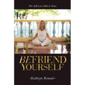 Befriend Yourself: The Self-Love Path to Peace - Paperback