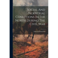 Social And Industrial Conditions In The North During The Civil War