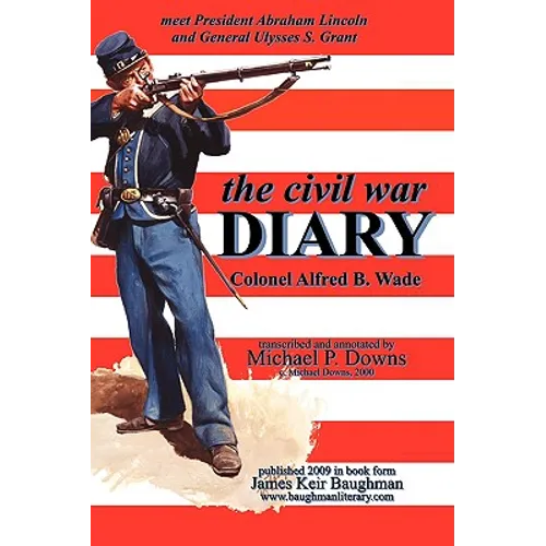 The civil war DIARY Col Alfred B. Wade