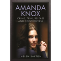Amanda Knox: Crime, Trial, Release and Controversy - Hardcover
