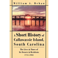 A Short History of Callawassie Island, South Carolina: The Lives & Times of Its Owners & Residents 1711-1985