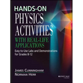 Hands-On Physics Activities with Real-Life Applications: Easy-To-Use Labs and Demonstrations for Grades 8 - 12 - Paperback