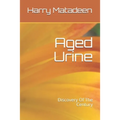 Aged Urine- Discovery Of The Century - Paperback