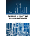 Dwarfism, Spatiality and Disabling Experiences - Paperback