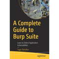 A Complete Guide to Burp Suite: Learn to Detect Application Vulnerabilities - Paperback