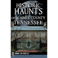 Historic Haunts of Sumner County, Tennessee