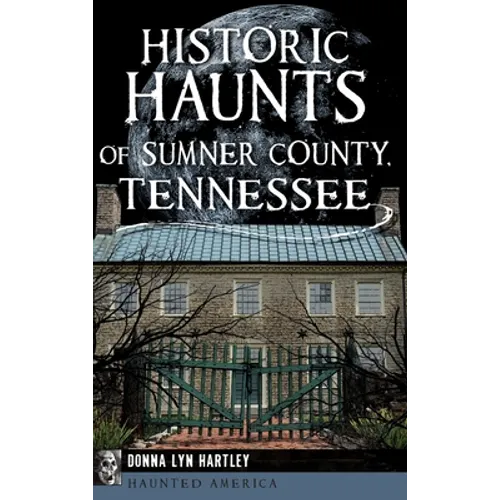 Historic Haunts of Sumner County, Tennessee