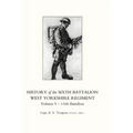 HISTORY OF THE SIXTH BATTALION WEST YORKSHIRE REGIMENT. VOL 1 - 1/6th BATTALION