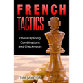 French Tactics: Chess Opening Combinations and Checkmates - Paperback
