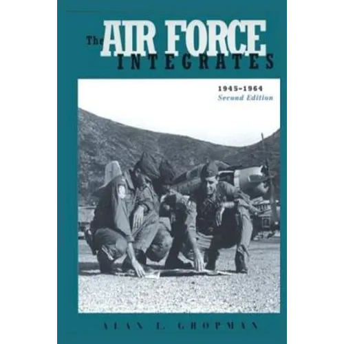 The Air Force Integrates: 1945-1964
