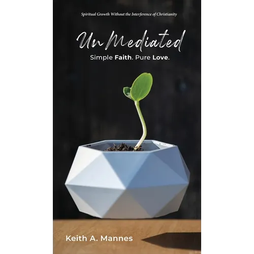 UnMediated: Spiritual Growth Without the Interference of Christianity - Hardcover