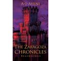The Zaragoza Chronicles: Beginnings - Hardcover