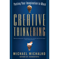 Creative Thinkering: Putting Your Imagination to Work - Paperback