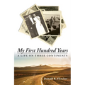My First Hundred Years: A Life on Three Continents - Hardcover
