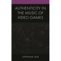 Authenticity in the Music of Video Games - Paperback