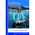 Fishing Alaska's Kenai Peninsula: A Complete Angler's Guide - Paperback