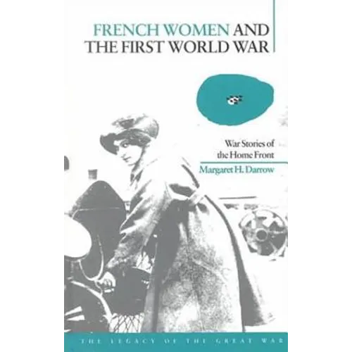 French Women and the First World War: War Stories of the Home Front