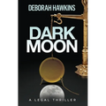 Dark Moon, A Legal Thriller