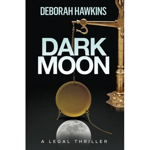 Dark Moon, A Legal Thriller