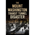The Mount Washington Transit Tunnel Disaster - Paperback