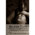 Broken Toys: Submissives with Mental Illness and Neurological Dysfunction - Paperback